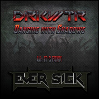 Dancing With Shadows - DRKWTR **OUT NOW** by Ever Sick Music