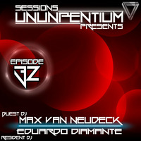 Ununpentium Sessions Episode 32 [Guest Dj Max Van Neudeck] by Eduardo Diamante