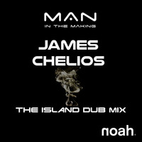 MAN IN THE MAKING - JAMES CHELIOS - THE ISLAND DUB MIX EXTENDED by NOAH
