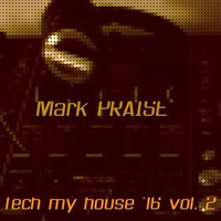 TECH MY HOUSE VOL.2 By Mark PRAISE by Mark Praise