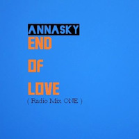 Annasky - End Of Love ( Radio Dance Mix ONE ) by Annasky