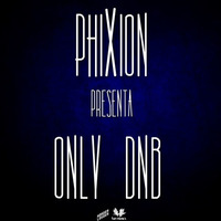 Only Dnb Episode 3 By PhixioN by Phixion