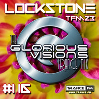 The Glorious Visions Trance Mix #116 TFM23 by Lockstone