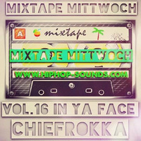 MixtapeMittwoch Vol. 16 mit Chiefrokka - In Ya Face - by Chiefrokka