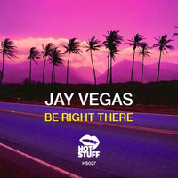Jay Vegas - Be Right There by Jay Vegas