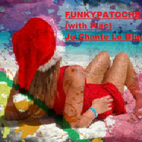 Funkypatoche (with Pslc) - Je Chante Le Blues by Funkypatoche