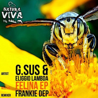 G.sus & Eliggio Lambda - Felina (Original Mix) Natura Viva by G.SUS OFFICIAL