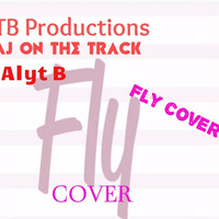 AJ On The Track, Alyt B & TB Production - What I Been Though - 05 Nicki Minaj - Fly (Cover) by GOAThive