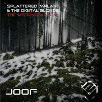 Splattered Implant & Digital Blonde - The Weeping Willow (Facade Mix) [Joof Recordings] GTG Rip by Facade (Joof Recordings)