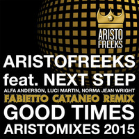 Aristofreeks Feat. Next Step - Good Times (Fabietto Cataneo Remix) by Fabietto Cataneo