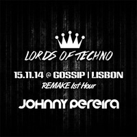 Johnny Pereira @ Gossip Lisbon | Lords Of Techno (1st Hour Remake) by Johnny Pereira