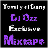 Yomil Y El Dany- The Mixtape ((( DJ OZZ Exclusive MIx ))) by DjOzz Remixes