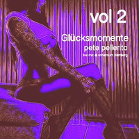 Glückmomente Vol. 2 mixed by pete pellerito by Pete Pellerito