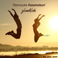 ハッピー - Gluecklich by Rannosuke Kazamatsuri