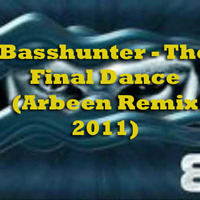 Basshunter - The Final Dance (Arbeen Remix 2011) by Arbeen
