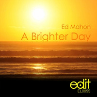 Ed Mahon - A Brighter Day (Original Mix) Sample by Edit Records