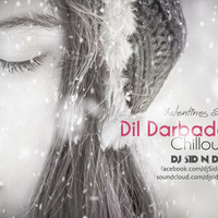 Dil Darbadar (PK) - Dj Sid &amp; Dj Azim (ChillOut Mix) by Dj Sid & Dj Azim