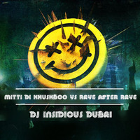 Mitti Di Khushboo Vs. Rave After Rave (DJ Insidious Rework) by DJ Insidious Dubai