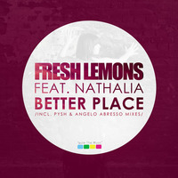 Fresh Lemons feat. Nathalia - Better Place (Original Mix) by Fresh Lemons