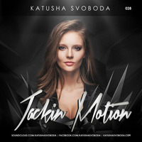 Music by Katusha Svoboda - Jackin Motion #028 by Katusha Svoboda