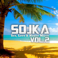 SOJKA - SEX, LOVE &amp; HOUSE MUSIC - VOL.2 by SOJKA