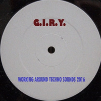 G.I.R.Y. - Working Around Techno Sounds by G.I.R.Y.