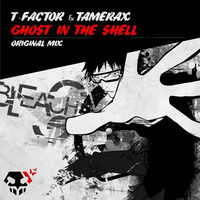 T-Factor and Tamerax - Ghost in the Shell by Tamerax