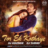 Tor Ek Kothay (Besh Korechi Prem Korechi) - Dj Koushik &amp; VDj Subho by Ray Brothers Production