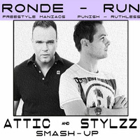 Ronde vs Freestyle Maniacs vs Punish & Ruthless - Run (Attic & Stylzz Smashup) by Attic & Stylzz