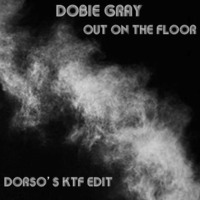 Dobie Gray - Out On The Floor (Dorso's KTF Edit) by Dorso
