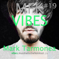MFK VIBES #19 Mark Tarmonea by Musikalische Feinkost