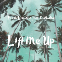 Fresh Lemons feat. Nathalia - Lift Me Up (Radio Edit) by Fresh Lemons