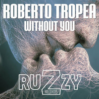 ROBERTO TROPEA Without You (Original Mix) by Roberto Gigio Tropea