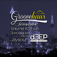 Groovehaus Sessions Vol. 28 w/ Guest mix by Jaysoul on D3EP Radio Network 4/23/15 by Kevin Bumpers (Groovehaus)