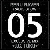 Peru Raver Radio Show Episodio 05 Exclusive Mix J.C. Toku by Perú Raver Oficial