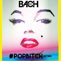 FELIPE BACH - SETMIX #POPBITCH by DJ Felipe Bach