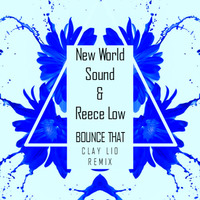 New World Sound & Reece Low - Bounce That (Clay Lio Remix) by Clay Lio
