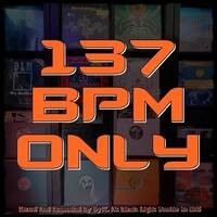137 BPM ONLY by Dj~M...