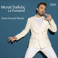 Murat Dalkılıç - La Fontaine (Cihan Kaynar Remix) by Cihan Tazegül