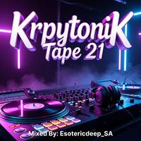 21. EsotericDeep_SA - KryptoniK Tape 21 by EsotericDeep_SA