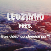 LEOZ!NHO pres. Leo's Oldschool Classics part. 1 (LEOZ!NHO Podcast 09/2012) by LEOZ!NHO