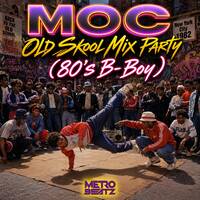 MOC Old Skool Mix Party (80's B-Boy!) (Aired On 8-8-26) by Metro Beatz