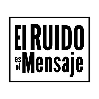 El RUIDO es el Mensaje