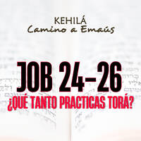 Job 24,25 y 26 | ¿Qué tanto practicas Torá? by Kehila Camino a Emaus