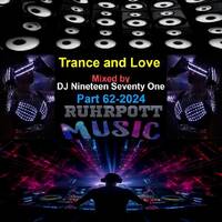 Trance and Love Mixed by DJ Nineteen Seventy One Part 63-2024 by DJ Nineteen Seventy One