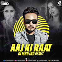Aaj Ki Raat (Remix) - DJ MHD Ind by All Indian DJs Drive