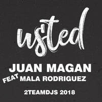 Juan Magan Feat Mala Rodríguez - Usted (2Teamdjs 2018) by 2Teamdjs