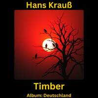 Timber by Hans Krauß