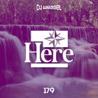 DJ Weasel Presents Here #179 by nweasel