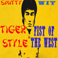 Smitty'Wit - Tiger Style & Fist Of The West *Downloadable* by Smitty'Wit